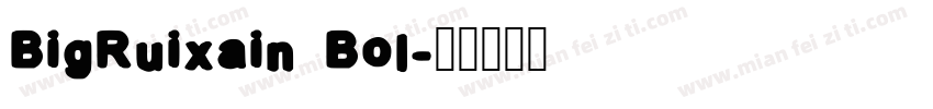 BigRuixain Bol字体转换